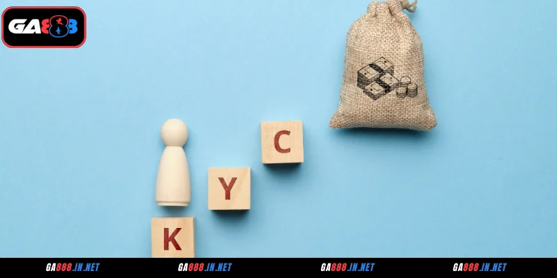 Chính sách KYC ngăn chặn việc gian lận, rửa tiền tại GA888