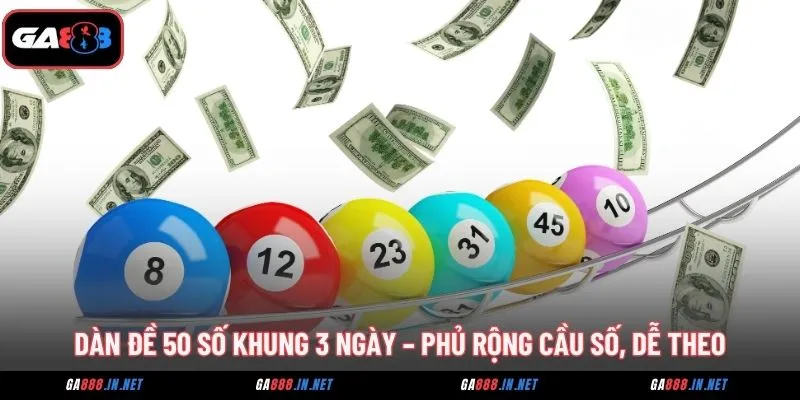 dan de 50 so khung 3 ngay phu rong cau so de theo