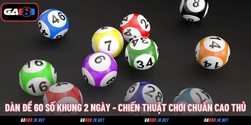 dan de 60 so khung 2 ngay chien thuat choi chuan cao thu