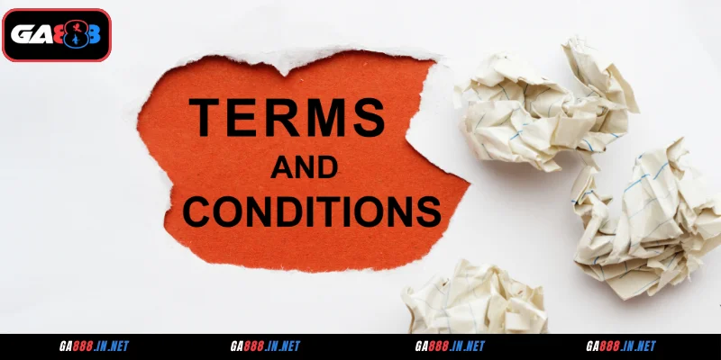 Sơ lược điều kiện và điều khoản GA888